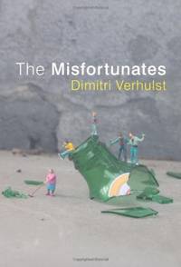 The Misfortunates by Verhulst, Dimitri