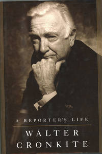 A Reporter&#039;s Life by Cronkite, Walter - 1996-11-27