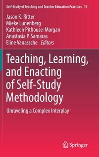 Teaching, Learning, and Enacting of Self-Study Methodology : Unraveling a Complex Interplay