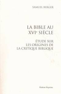 La Bible au XVIe siècle. étude sur les origines de la critique biblique