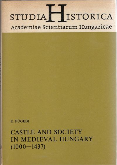[HUNGARY] CASTLE AND SOCIETY IN MEDIEVAL HUNGARY (1000-1437)