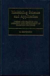 Machining Science and Application, Theory and Practice for Operation and Development of Machining...
