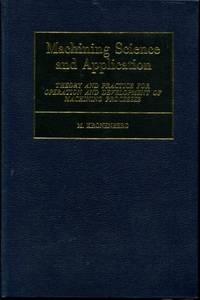 Machining Science and Application, Theory and Practice for Operation and Development of Machining Processes de Kronenberg, M - 1966-01-01