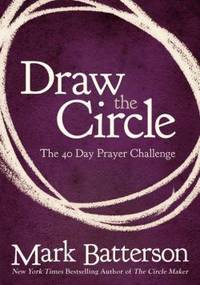 Draw the Circle: The 40 Day Prayer Challenge by Batterson, Mark - 2012-12-09