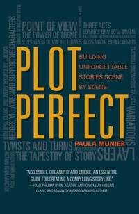 Plot Perfect : How to Build Unforgettable Stories Scene by Scene