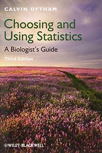 Choosing and Using Statistics: A Biologist's Guide, 3rd Edition
