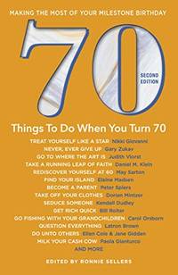 70 Things to Do When You Turn 70: Making the Most of Your Milestone Birthday