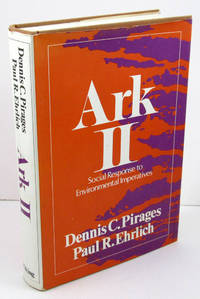 Ark II: Social Response to Environmental Imperatives by Ehrlich, Paul R.; Pirages, Dennis C - 1974-04-11