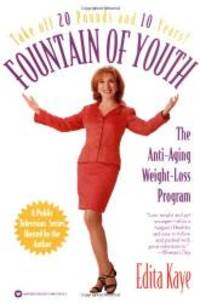 Fountain of Youth: The Anti-Aging Weight-Loss Program by Edita Kaye - 1999-04-09