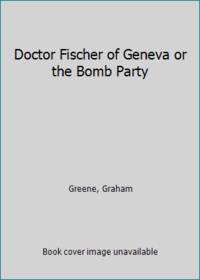 Doctor Fischer of Geneva or the Bomb Party