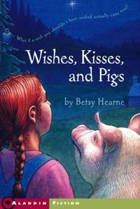 Wishes, Kisses, and Pigs