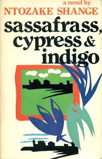 SASSAFRASS, CYPRESS &amp; INDIGO : A Novel by Shange, Ntozake - 1983