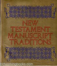 NEW TESTAMENT MANUSCRIPT TRADITIONS: An exhibition based of the Edgar J. Goodspeed Collection of the University of Chicago Library at the Joseph Regenstein Library January to March 1973