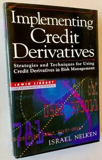 Implementing Credit Derivatives: Strategies and Techniques for Using Credit Derivatives in Risk Management