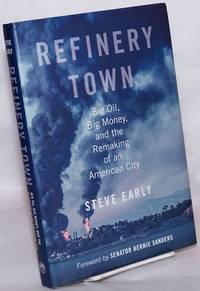 image of Refinery Town: Big Oil, Big Money, and the Remaking of an American City