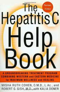 Hepatitis C Help Book, Revised Ed: A Groundbreaking Treatment Program Combining Western and...