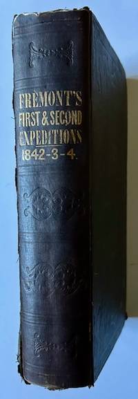 Report of the Exploring Expedition to the Rocky Mountains in the Year 1842, and to Oregon and North California in the Years 1843-'44