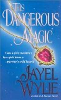 This Dangerous Magic (Sonnet Books) by Jayel Wylie - 2002-09-01