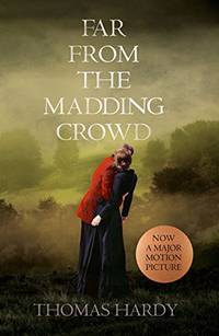 Far From the Madding Crowd: A Classic Victorian Romance of Fate and Betrayal