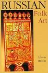 Russian Folk Art (Indiana-Michigan Series in Russian and East European Studies)