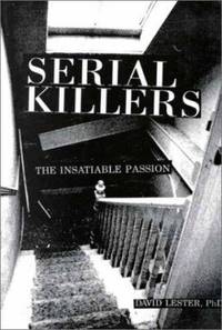 Serial Killers : The Insatiable Passion