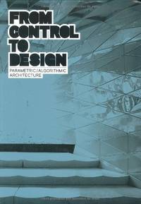 From Control to Design - Parametric/Algorithmic Architecture