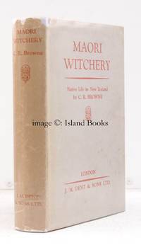 Maori Witchery. Native Life in New Zealand. BRIGHT, CRISP COPY IN UNCLIPPED DUSTWRAPPER