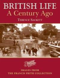 British life a century ago: Images from the Francis Frith collection by Terry Sackett - Paperback - 2000 - from ThriftBooks (SKU: G1859372139I4N00)