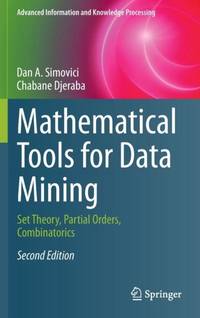 Mathematical Tools for Data Mining : Set Theory, Partial Orders, Combinatorics