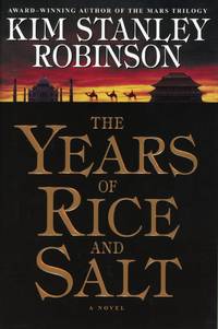 THE YEARS OF RICE AND SALT by Robinson, Kim Stanley - 2002