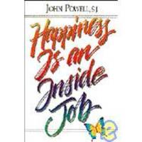 Happiness Is an Inside Job by John Powell - 1989-08-05