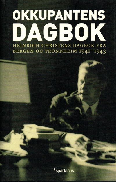Okkupantens dagbok. Heinrich Christenens dagbok…