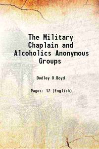 The Military Chaplain and Alcoholics Anonymous Groups by Dudley O.Boyd - 2017