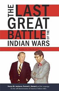 The Last Great Battle of the Indian Wars : Henry M. Jackson, Forrest J. Gerard and the campaign...