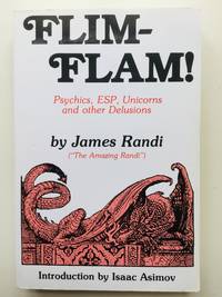 Flim-Flam!: Psychics, ESP, Unicorns and other Delusions: The Truth About Unicorns, Parapsychology...