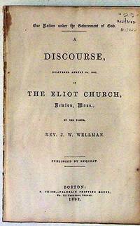A Discourse Delivered August 3, 1862, in the Eliot Church, Newton, Mass