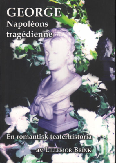 GEORGE. Napoléons tragédienne.