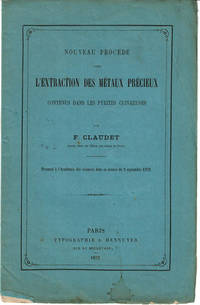 image of NOUVEAU PROCEDE POUR L'EXTRACTION DES METAUX PRECIEUX CONTENUS DANS LES PYRITES CUIVREUSES. Presente a l,'Academie des sciences dans sa seance du 2 septembre 1872.