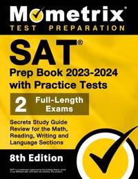 SAT Prep Book 2023-2024 with Practice Tests: 2 Full-Length Exams, Secrets Study Guide Review for...