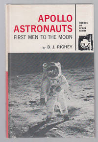 Apollo Astronauts: First Men to the Moon by Richey, B. J - 1970