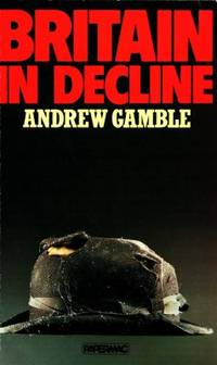 Britain in Decline. Economic Policy, Political…