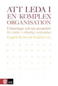 Att leda en komplex organisation. Utmaningar och…