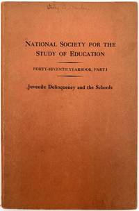 The Forty-Seventh Yearbook of the National Society for the Study of Education Part I: Juvenile Delinquency and the Schools