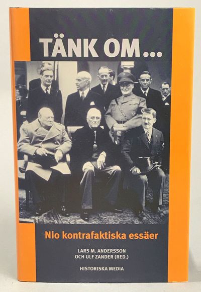 Tänk om ... Nio kontrafaktiska essäer. [Utg. av]…