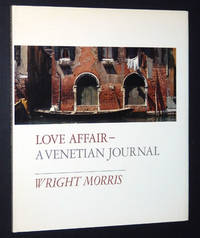 Love Affair: A Venetian Journal by Morris, Wright - 1972