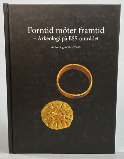 Forntid möter framtid. Arkeologi på ESS-området.