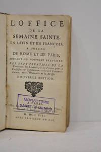 OFFICE (L') de la Semaine Sante en latin et en françois, à l'usage de Rome et de Paris, suivant le nouveau breviaire. Les sept pseaumes de la Penitence, les Litanies, et les prières pour la confession et communion, tirées de l'Ecriture-Sainte ; avec l'Ordinaire de la messe. Nouvelle édition.