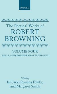 The Poetical Works of Robert Browning: Volume IV: Bells and Pomegranates VII-VIII (Dramatic...