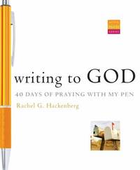 Writing to God: 40 Days of Praying with My Pen (Active Prayer Series)