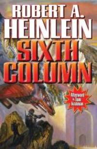 Sixth Column by Robert A. Heinlein - 2013-05-03